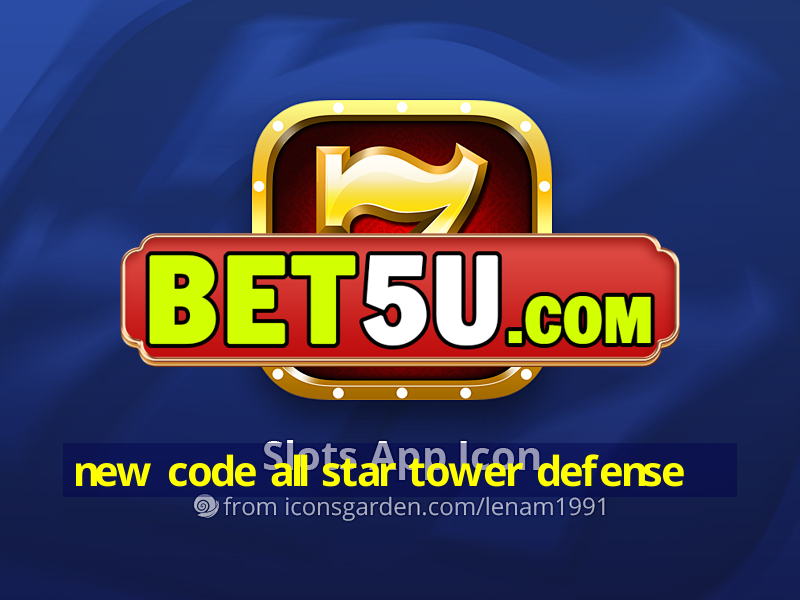 new code all star tower defense